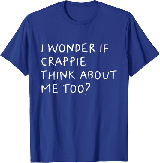 Funny Crappie Fishing Typography Gifts I Wonder If Crappie Think About Me Too Fishing T-Shirt - T-Shirt | Royal