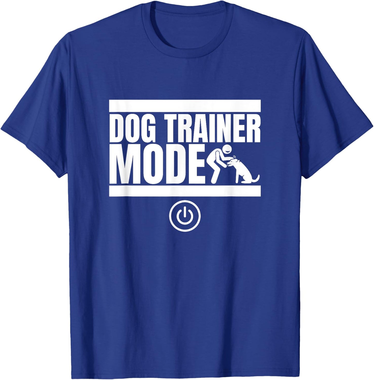 Dog Trainer Mode On Funny Dog Trainer T-Shirt - T-Shirt | Royal