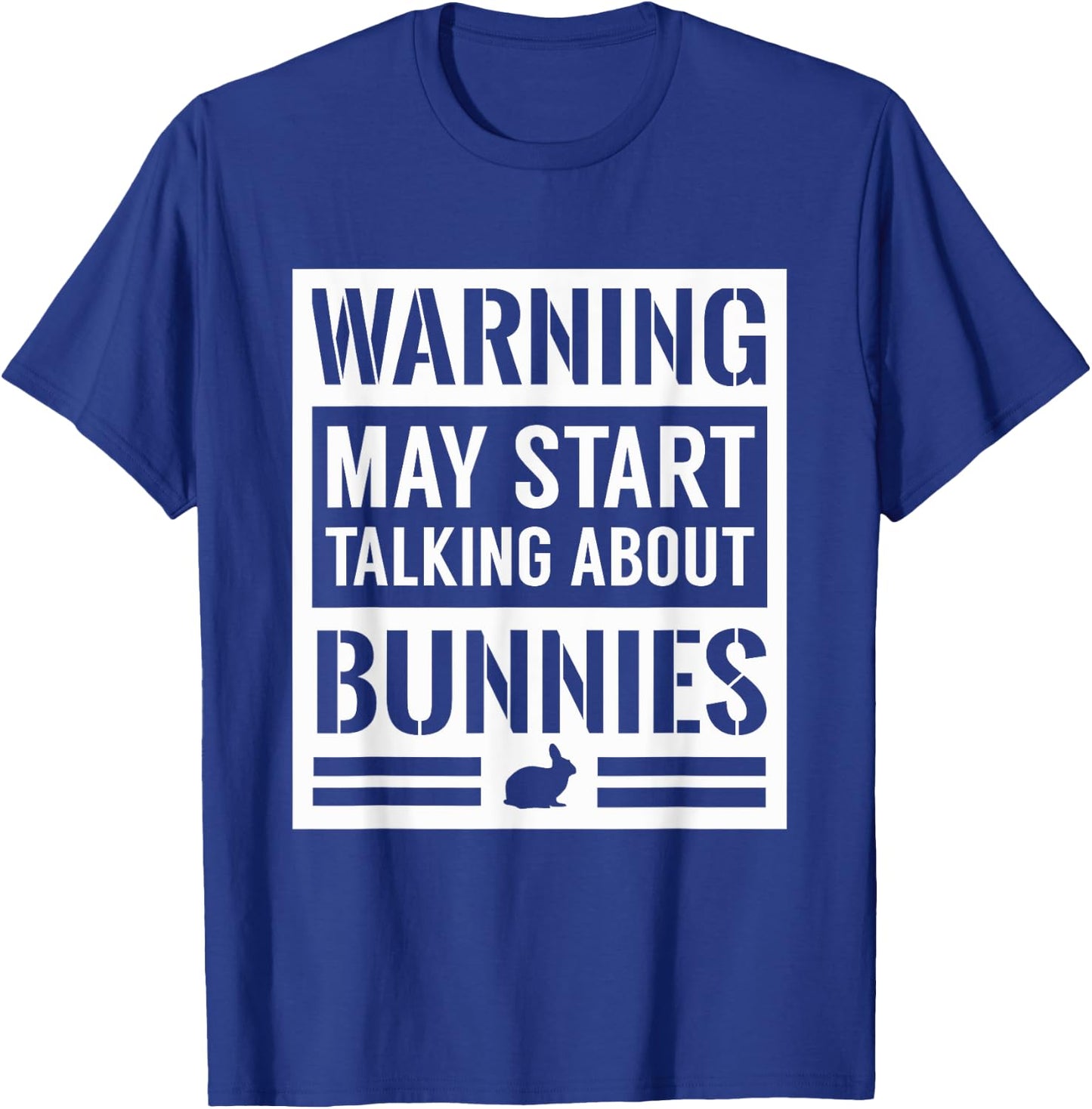 Warning May Start Talking Bunnies Funny White Rabbit T-Shirt - T-Shirt | Royal