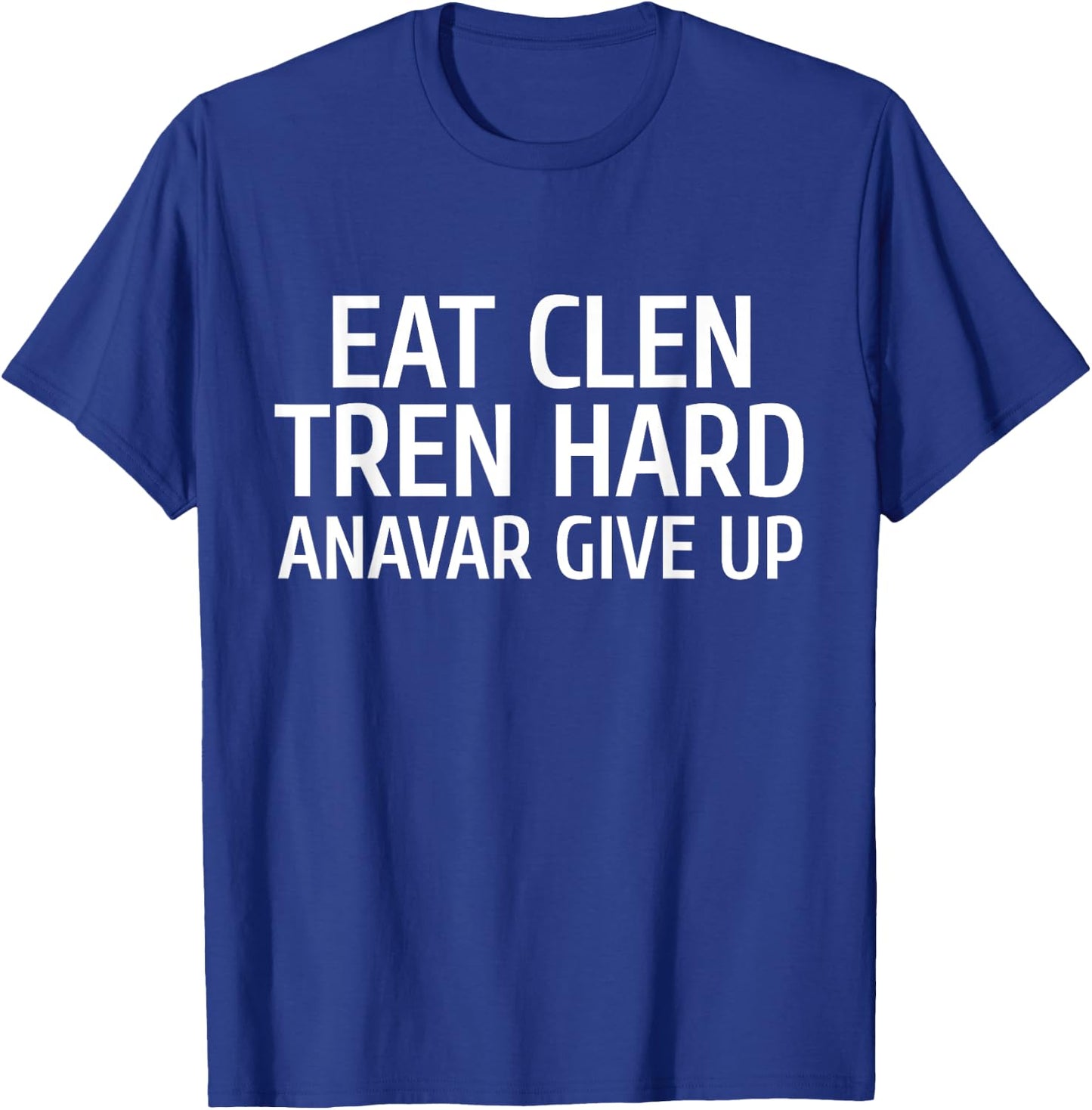 Eat Clen Tren Hard For Gym Bro T-Shirt - T-Shirt | Royal