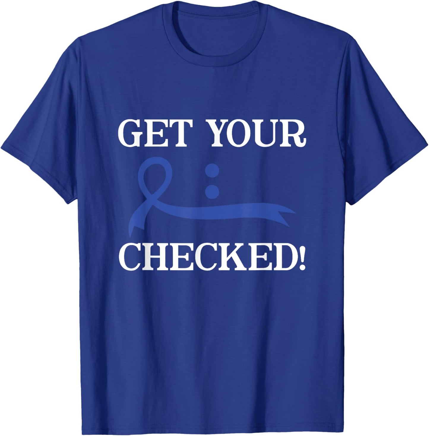 Get Your Colon Checked Blue Ribbon Colon Cancer Awareness T-Shirt - T-Shirt | Royal