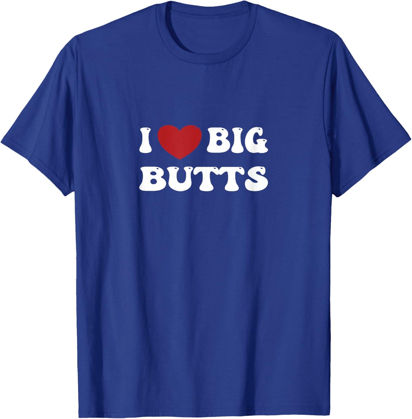 I love Big Butts Funny Gym Sports T-Shirt - T-Shirt | Royal