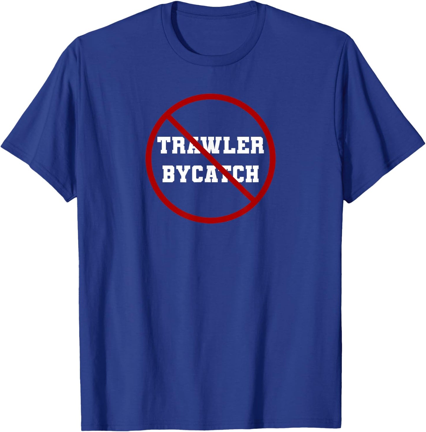 Stop Trawler Bycatch T-Shirt - T-Shirt | Royal