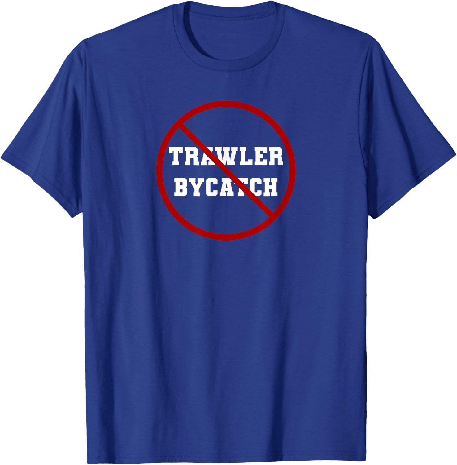 Stop Trawler Bycatch T-Shirt - T-Shirt | Royal