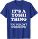 It's A Yoshi Thing You Wouldnt Understand Family Reunion , black T-Shirt - T-Shirt | Royal