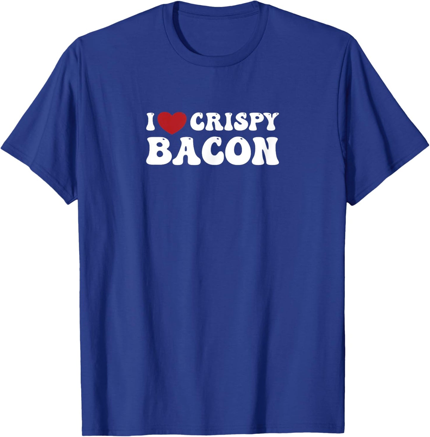 Crispy Bacon: A Funny Gym- for Curvy Ladies or Gents T-Shirt - T-Shirt | Royal