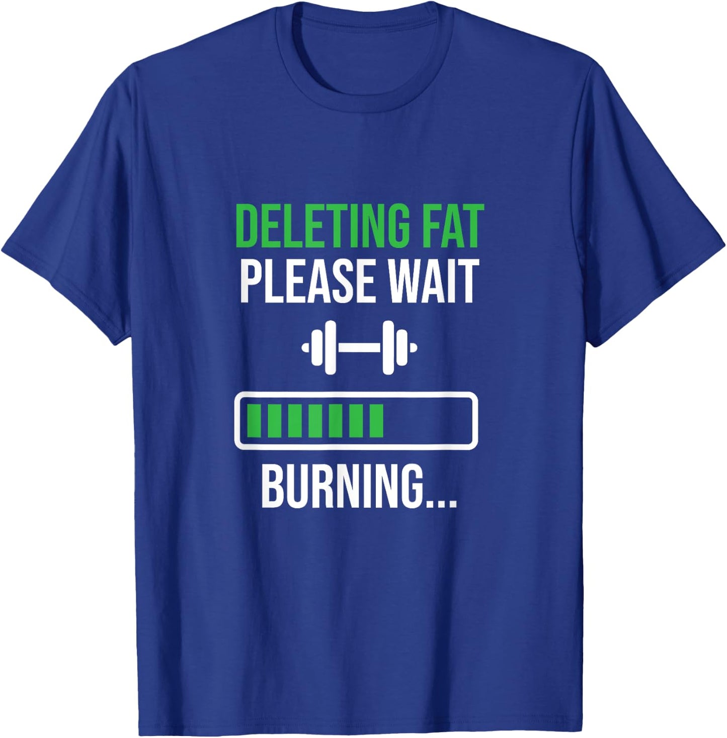 Funny Workout Motivation Deleting Fat Please Wait T-Shirt - T-Shirt | Royal