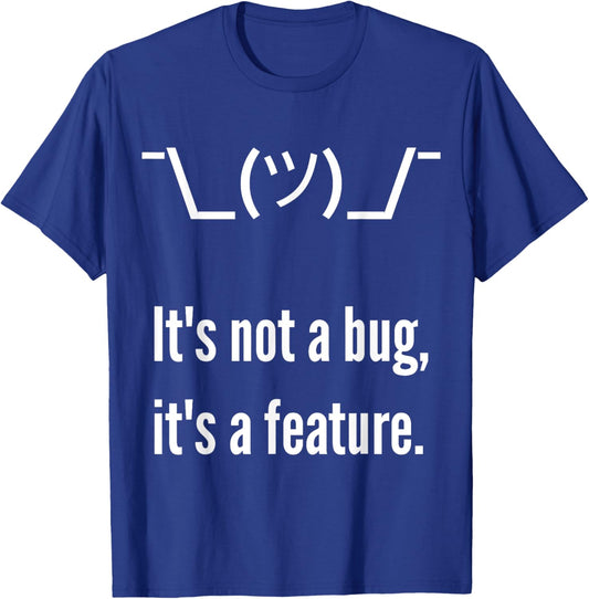 Shrug It's not a bug, it's a feature. Funny Developer Shirt T-Shirt - T-Shirt | Royal