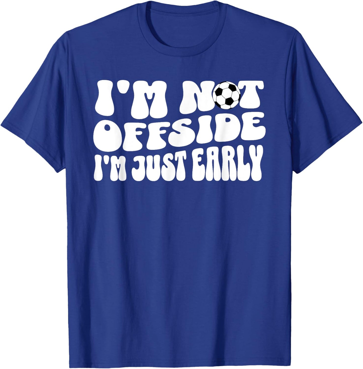 Soccer Mom Not Offside Just Early T-Shirt - T-Shirt | Royal