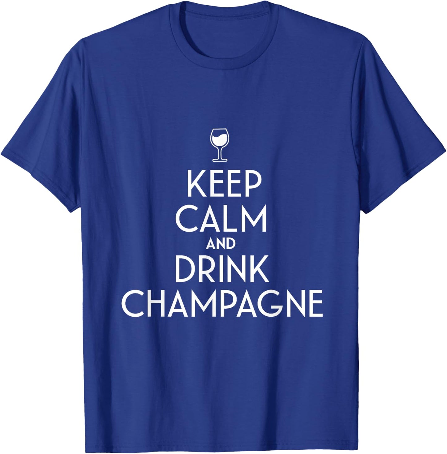 Stay calm and drink French champagne wine T-Shirt - T-Shirt | Royal