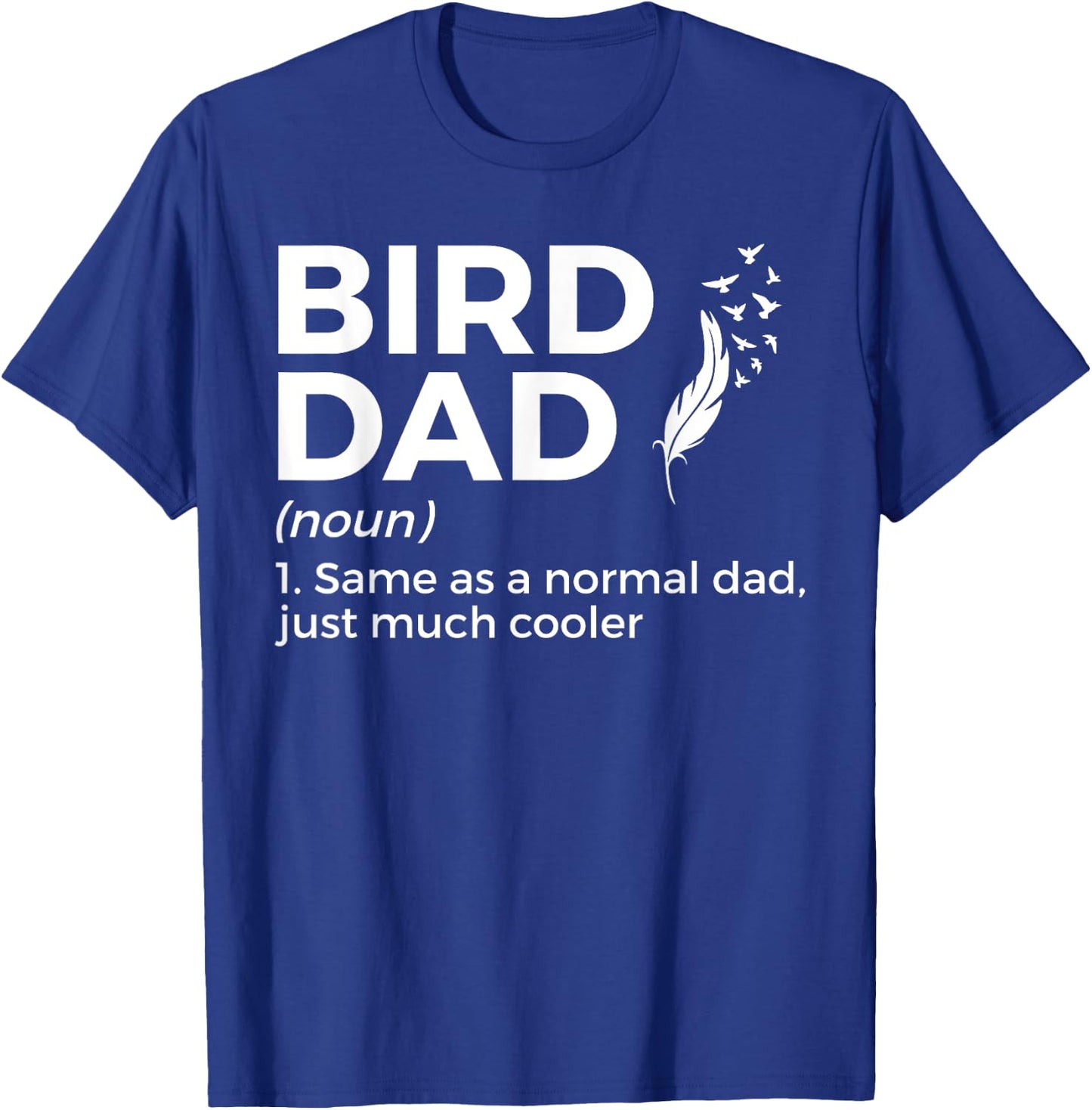 Bird Dad Definition Funny Bird Lover T-Shirt - T-Shirt | Royal