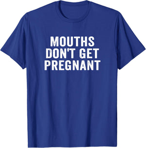 Mouths Don't Get Pregnant Retro Vintage T-Shirt - T-Shirt | Royal