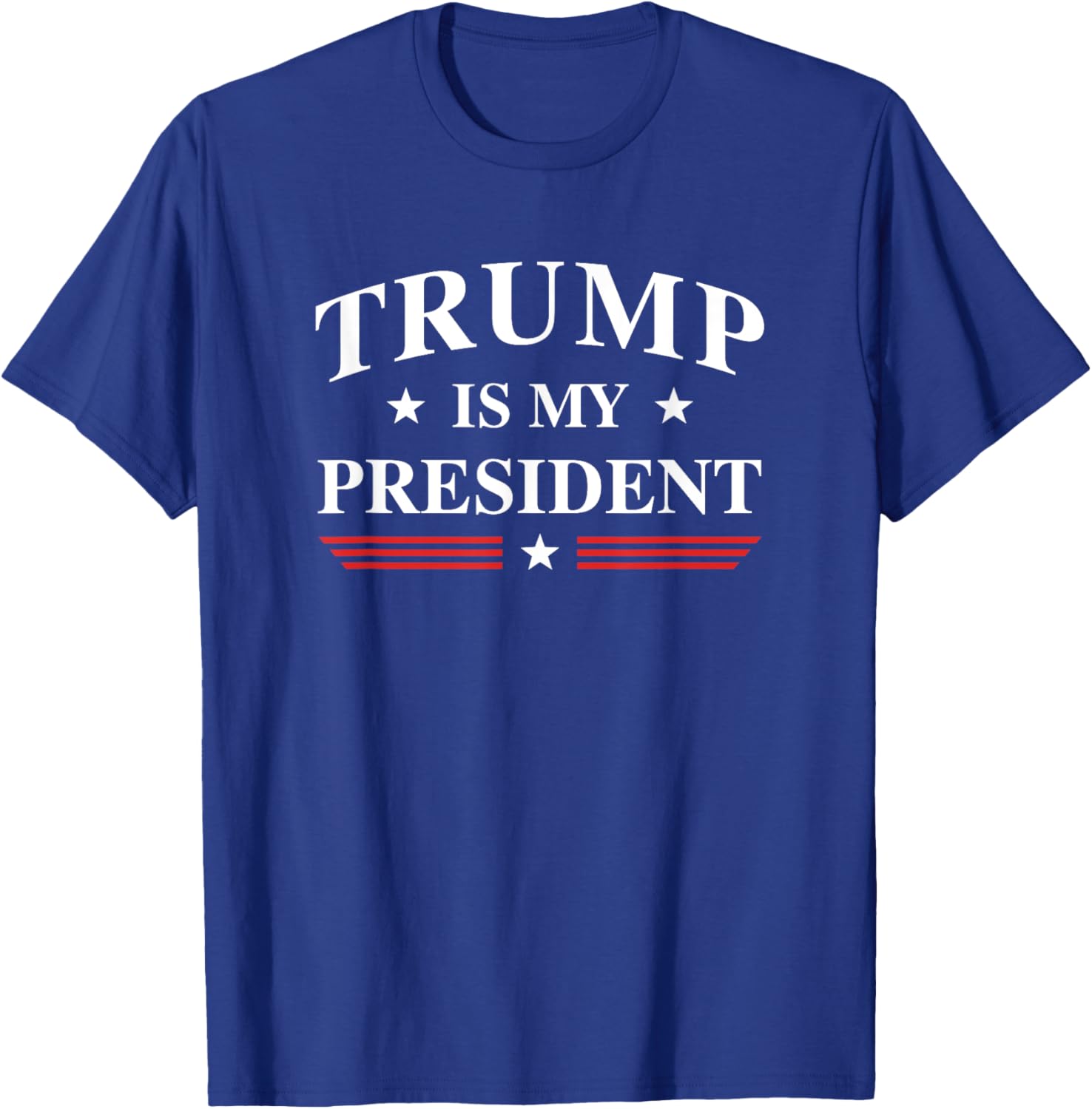 Trump Is My President T-Shirt - T-Shirt | Royal