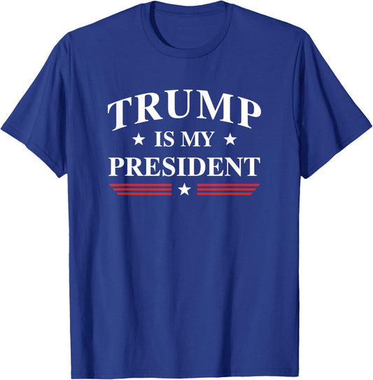 Trump Is My President T-Shirt - T-Shirt | Royal