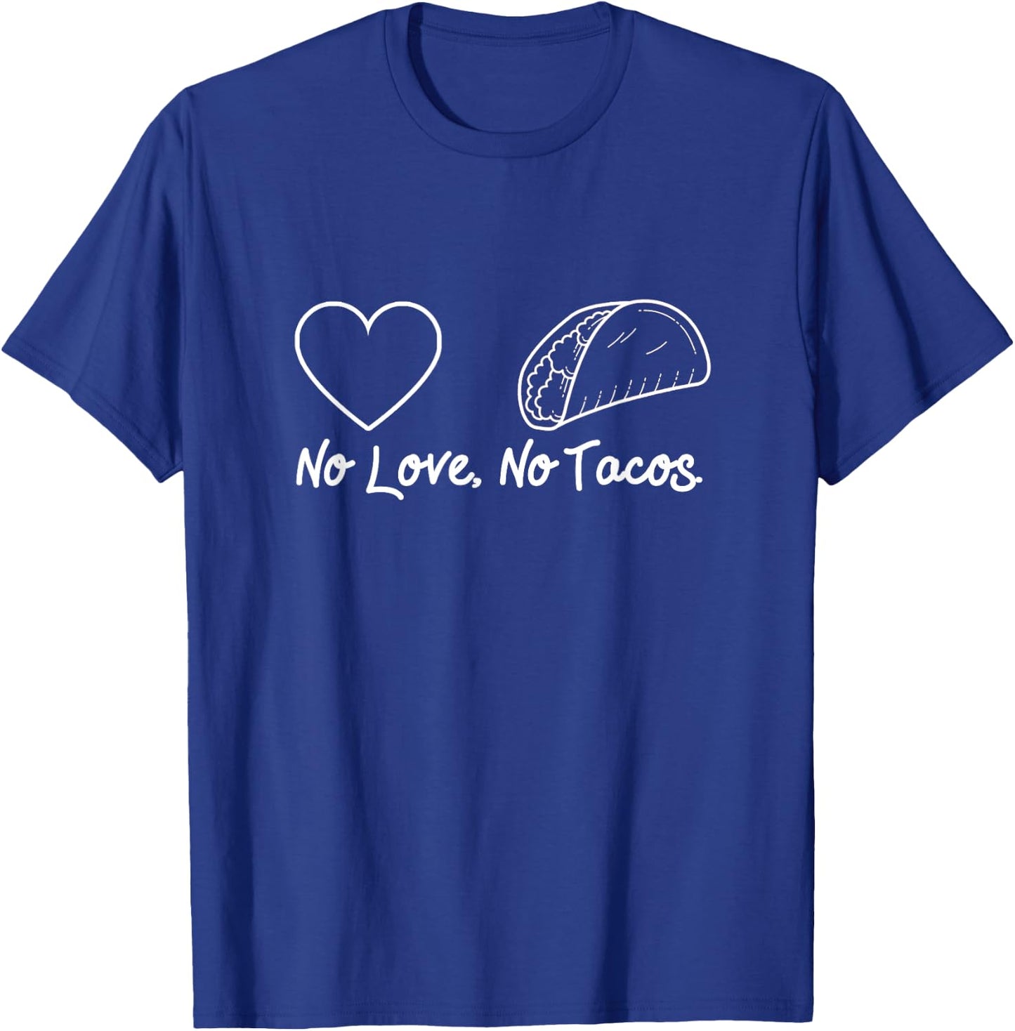No Love No Tacos T-Shirt - T-Shirt | Royal