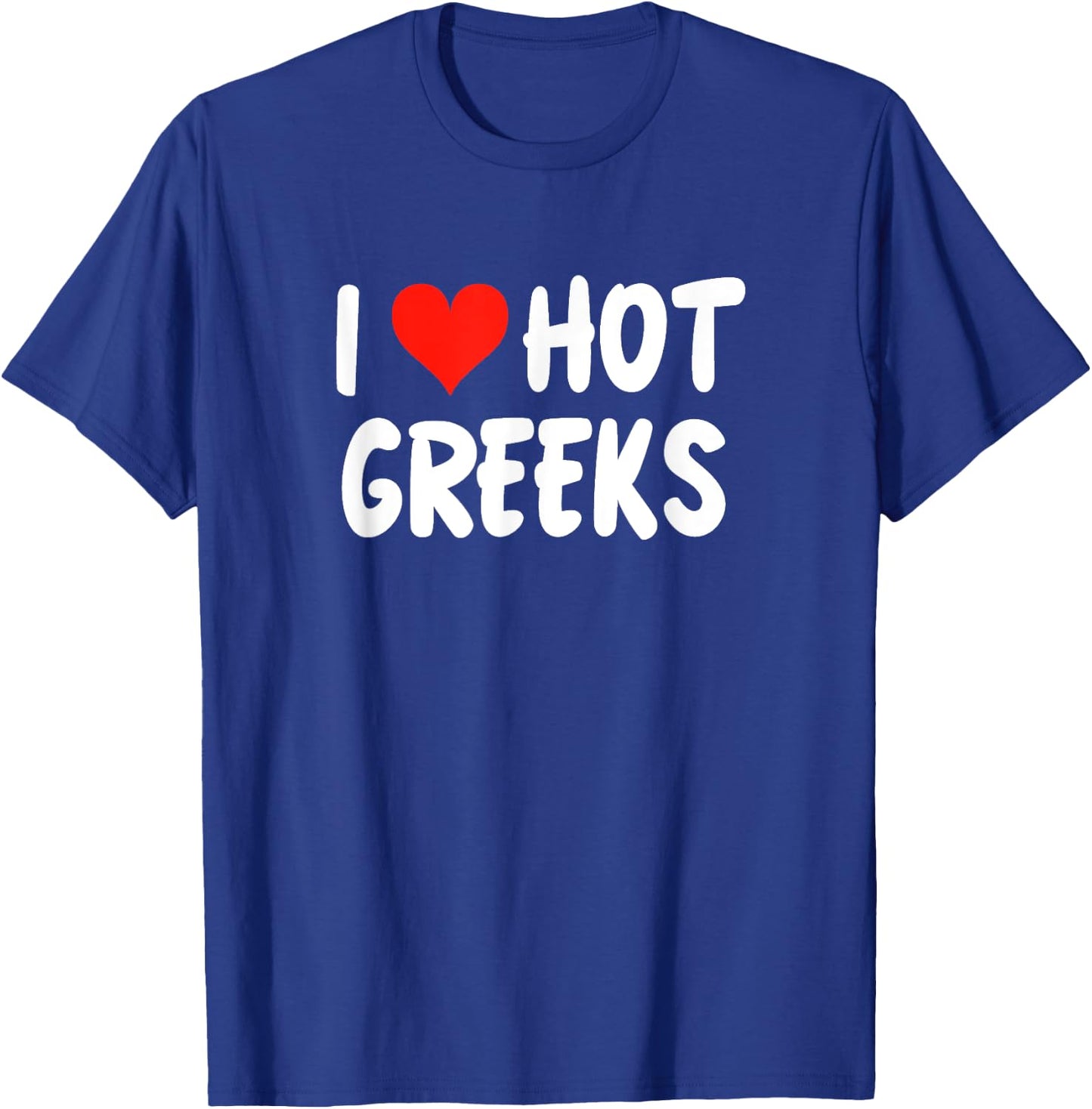 I Love Hot Greeks Cute Heart Greece Athens Santorini , Black, S T-Shirt - T-Shirt | Royal