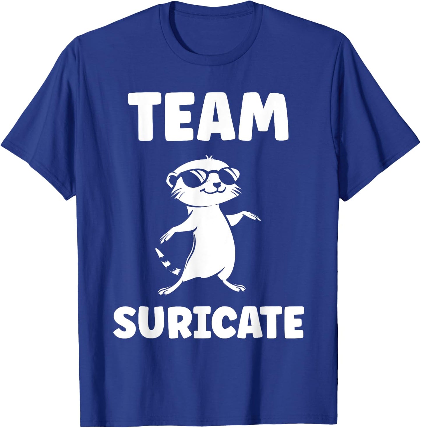 Funny Meerkats Funny Team Meerkat T-Shirt - T-Shirt | Royal