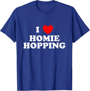 I Love Homie Hopping I Heart Homie Hopping Funny Saying T-Shirt - T-Shirt | Royal