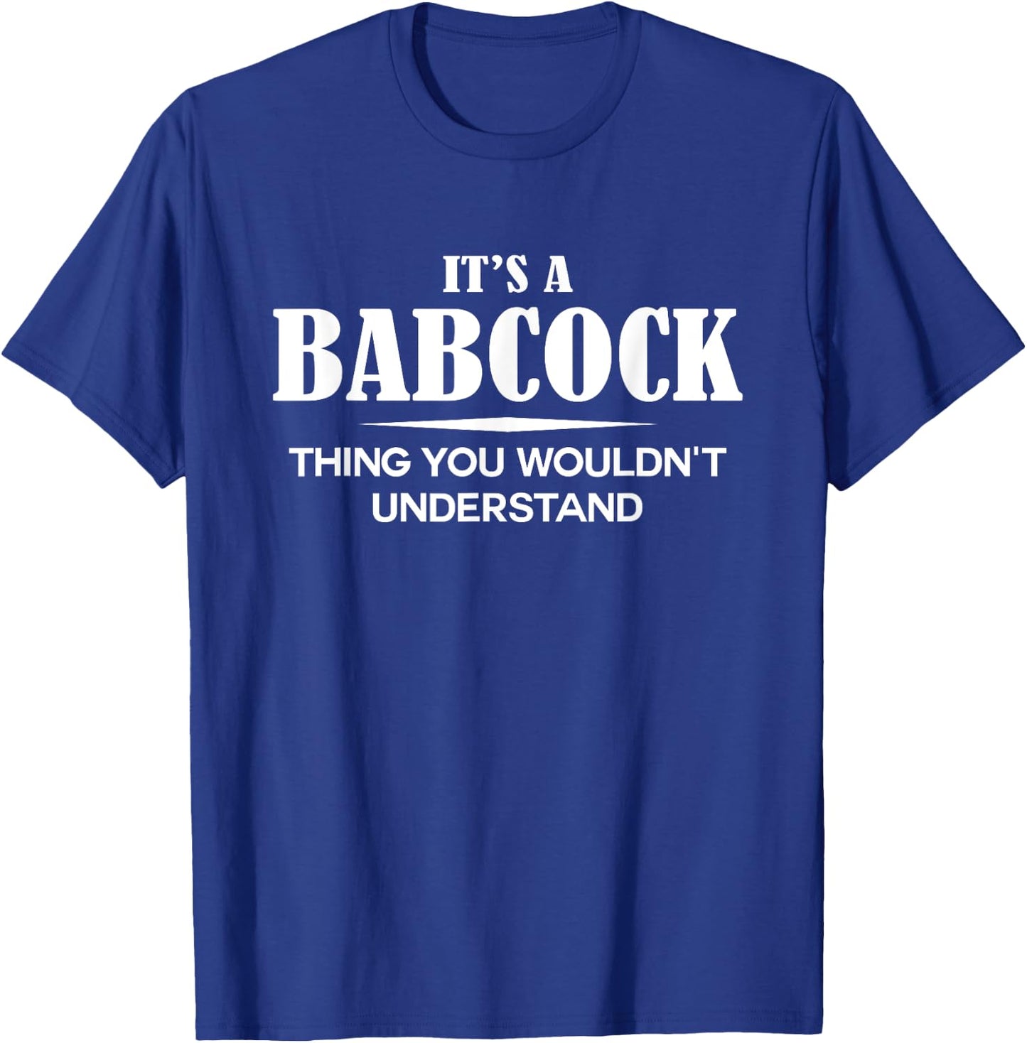 It's A BABCOCK Thing You Wouldn't Understand BABCOCK Name T-Shirt - T-Shirt | Royal
