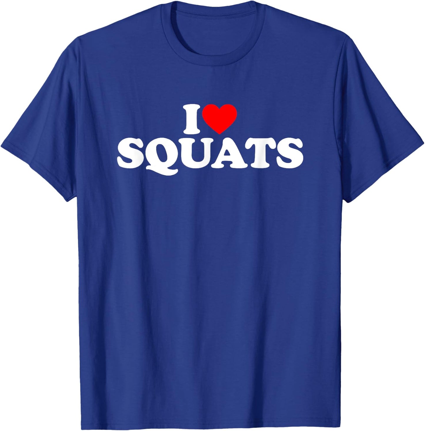 I Love Squats Workout Gym T-Shirt - T-Shirt | Royal