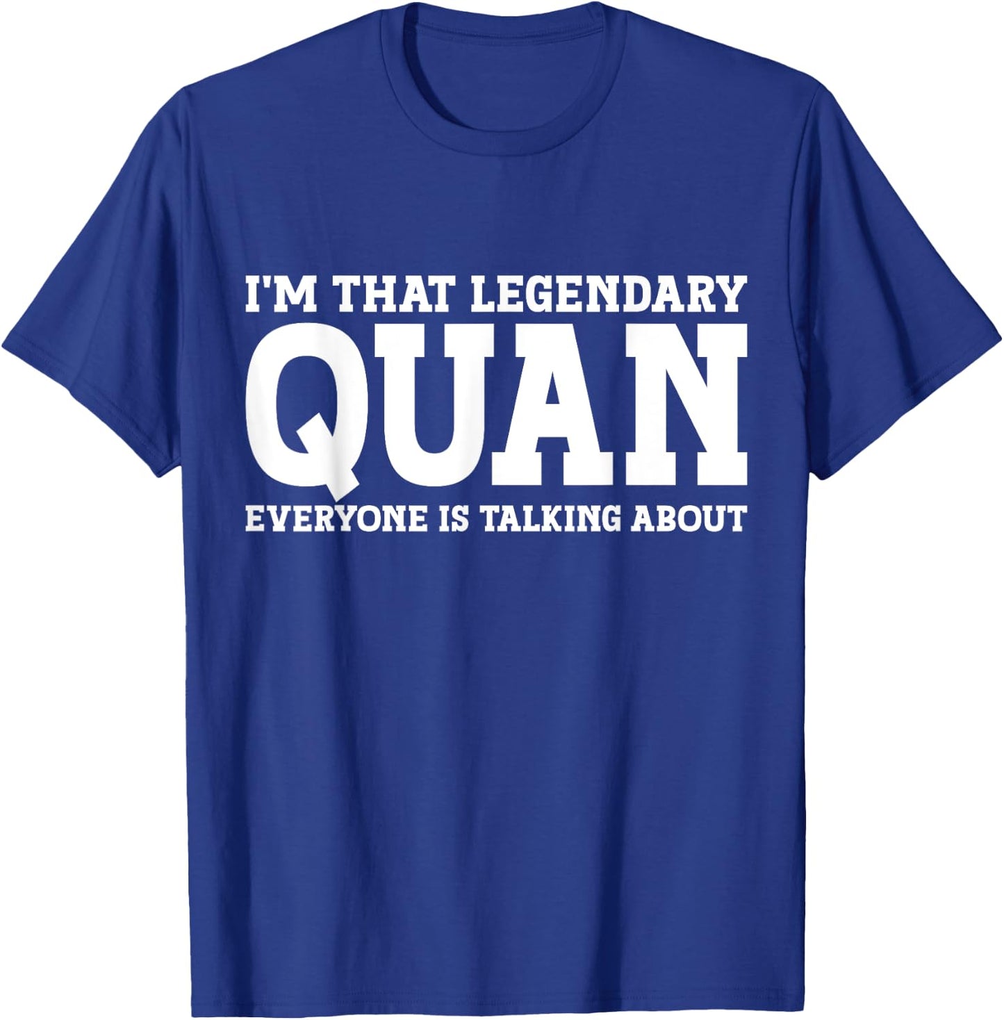 Quan Personal Name First Name Funny Quan T-Shirt - T-Shirt | Royal