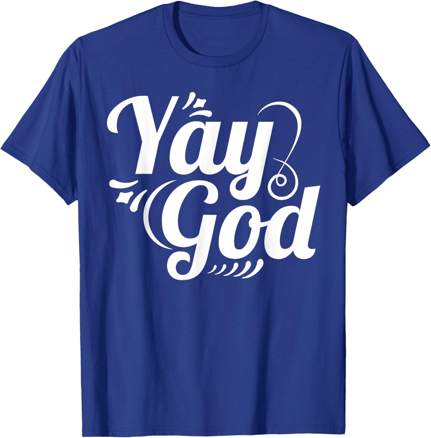 Christian Faith Yay God T-Shirt - T-Shirt | Royal
