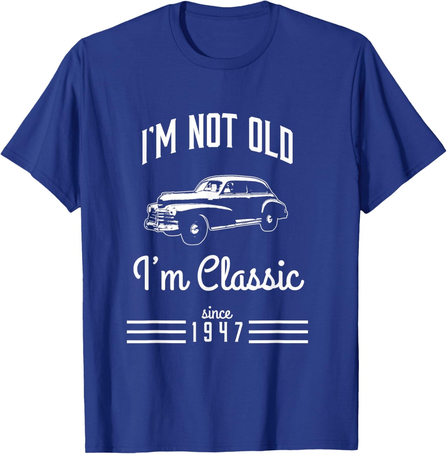 Not Old, Classic Car Funny 74th Birthday Gift 1947 T-Shirt - T-Shirt | Royal