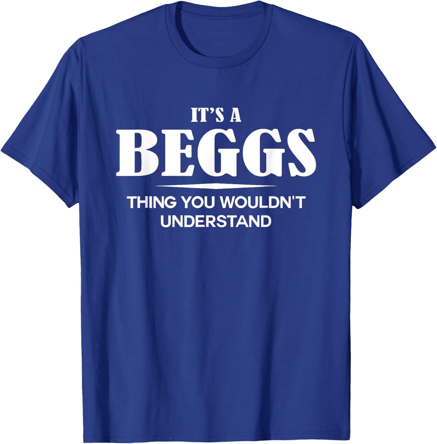 It's A BEGGS Thing You Wouldn't Understand Personalized T-Shirt - T-Shirt | Royal