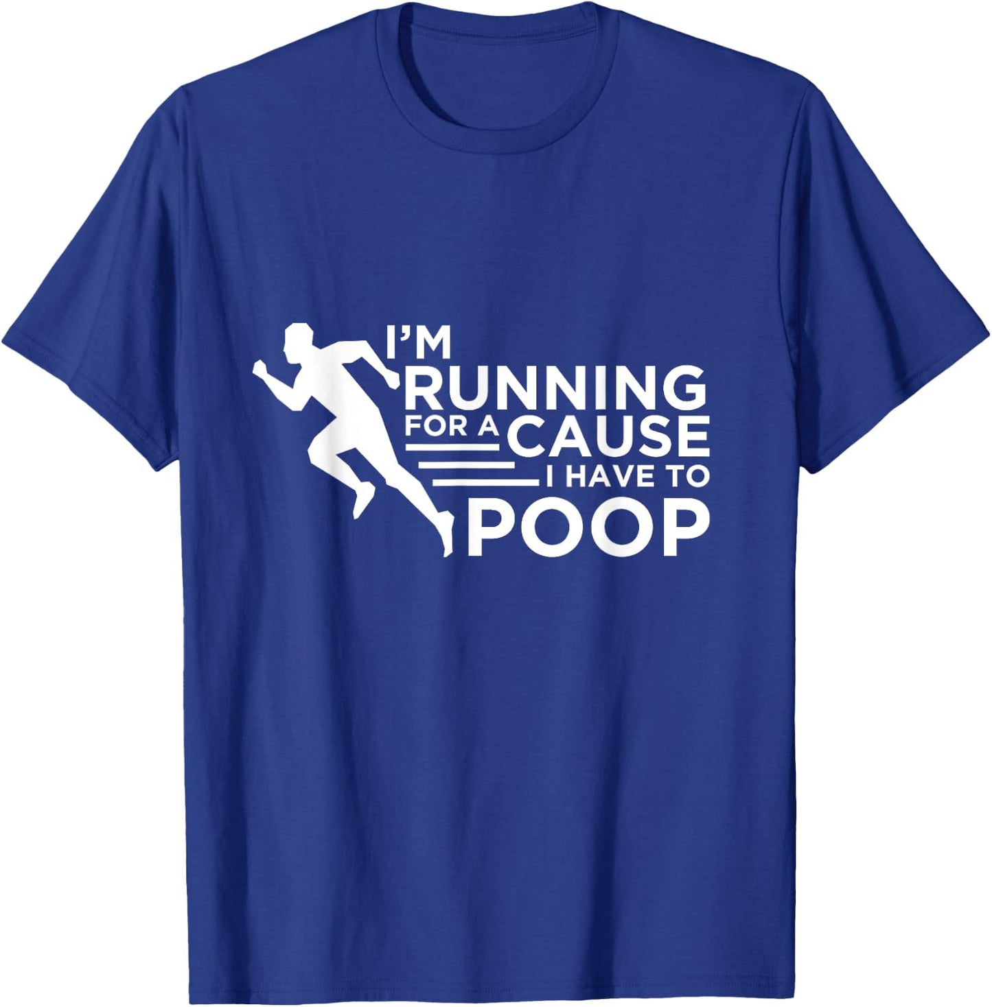 Funny Running Workout Shirt Runner Gift I Have To Poop T-Shirt - T-Shirt | Royal
