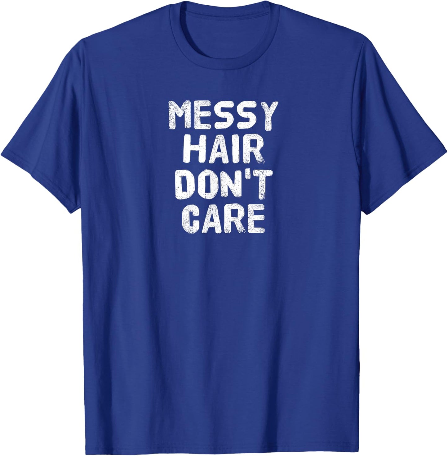 MESSY HAIR DON'T CARE Gift T-Shirt - T-Shirt | Royal