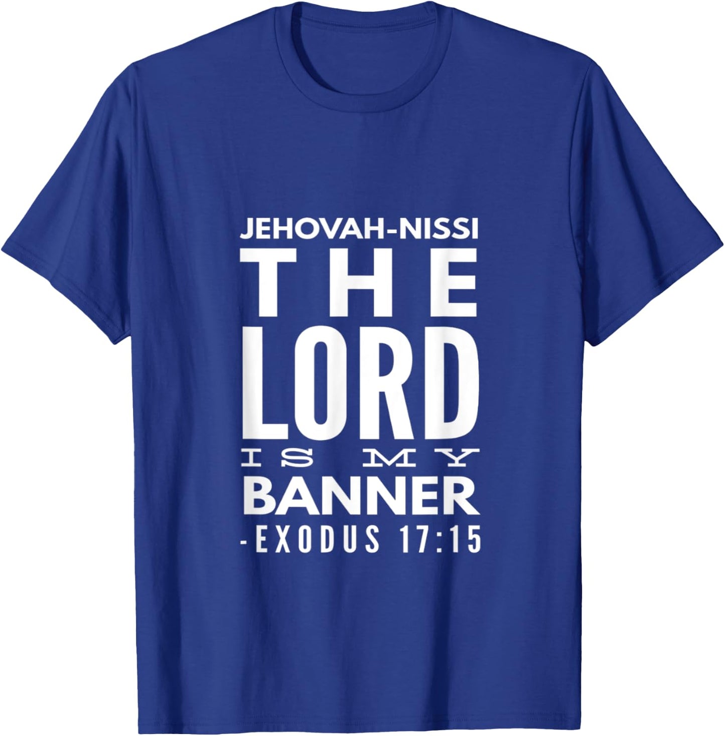 Jehovah Nissi: The Lord Is My Banner, Exodus 17:15 T-Shirt - T-Shirt | Royal