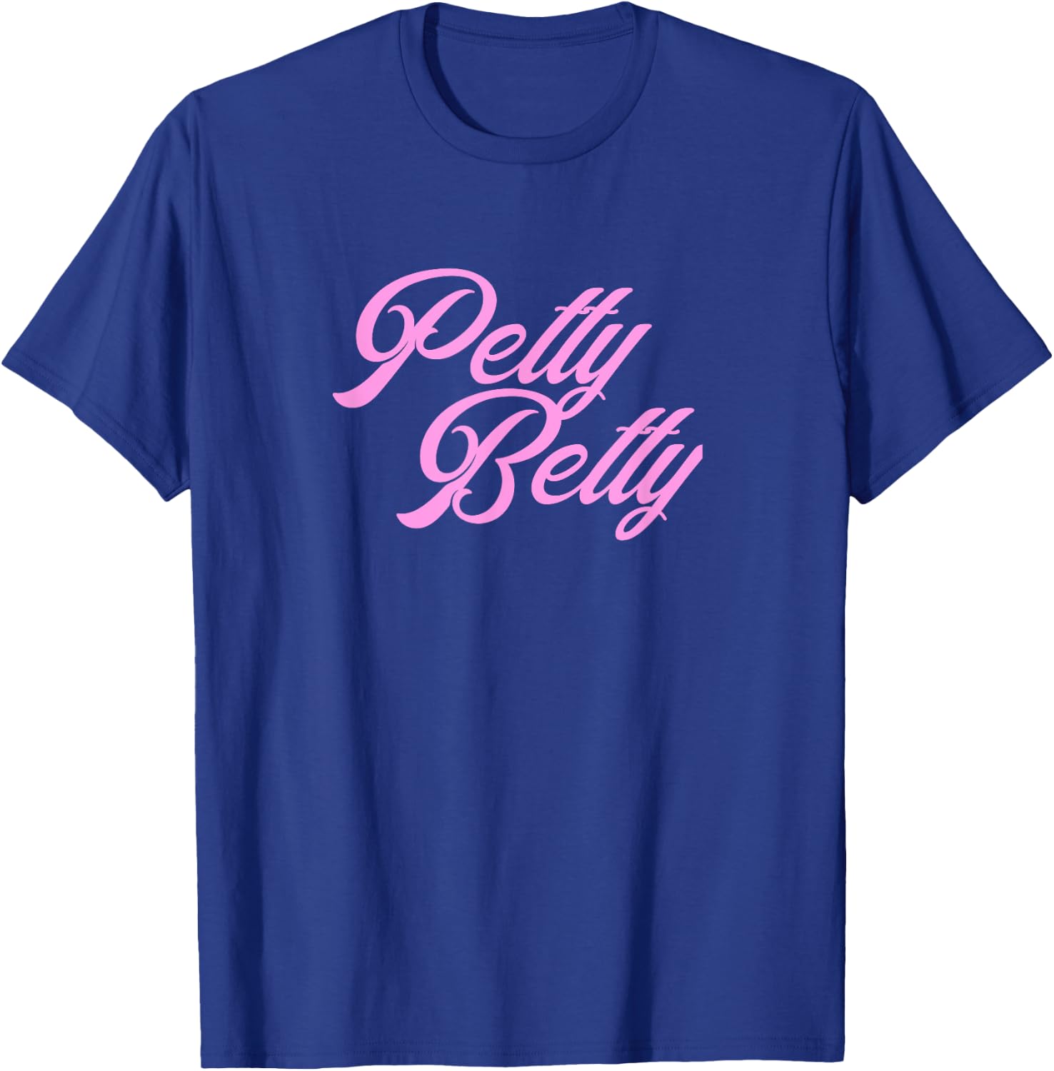 Petty Betty T Shirt T-Shirt - T-Shirt | Royal