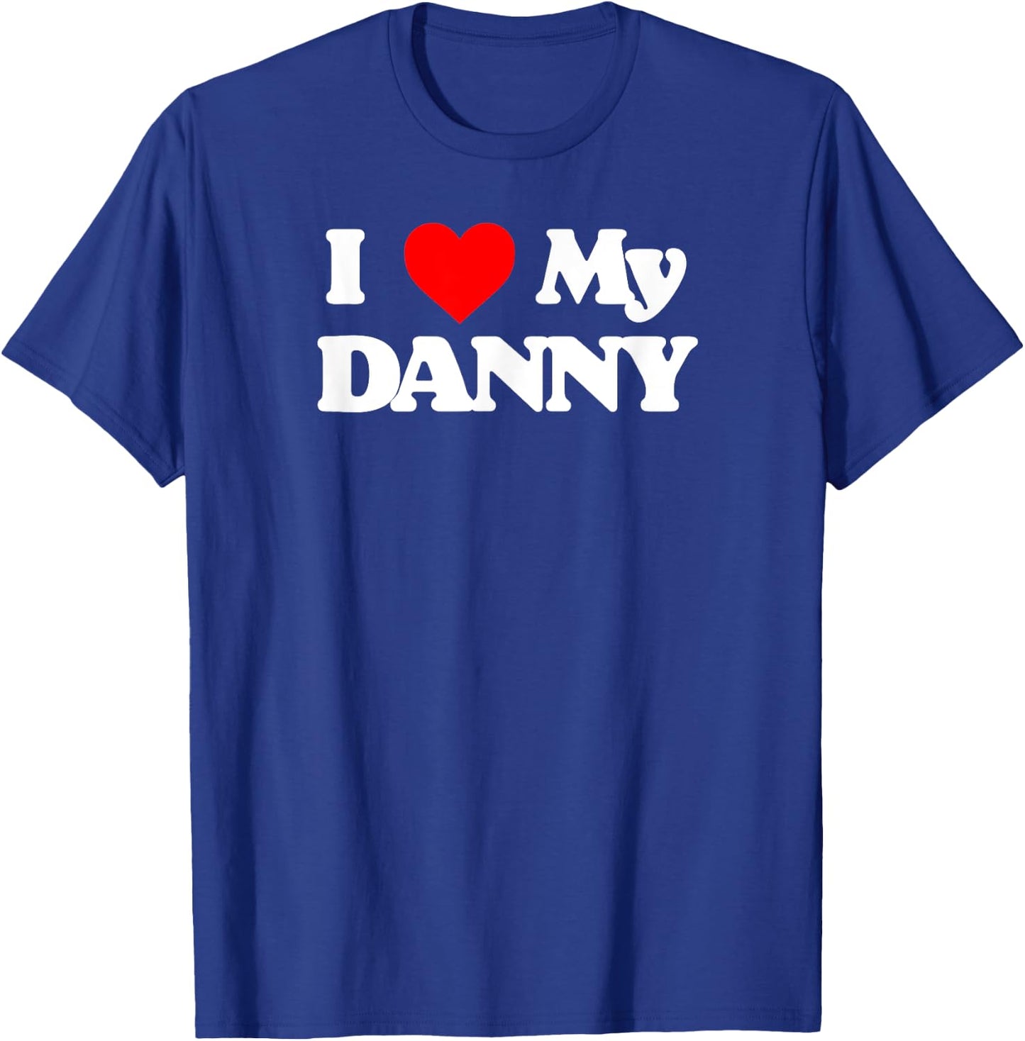 I Love My Danny Simple Classic Joke Funny Heart T-Shirt - T-Shirt | Royal