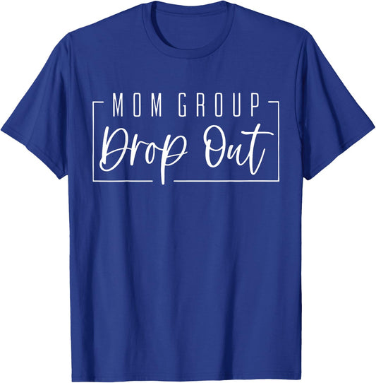 Mom Group Dropout Funny T-Shirt - T-Shirt | Royal