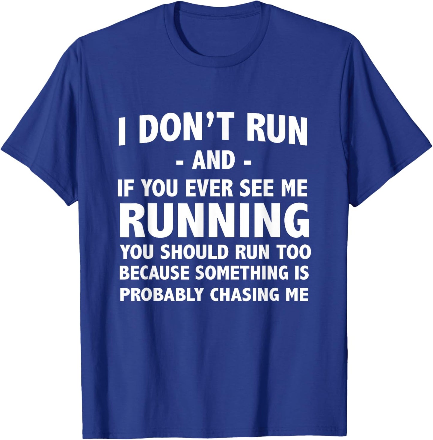 If you ever see me running something is chasing me T-Shirt - T-Shirt | Royal