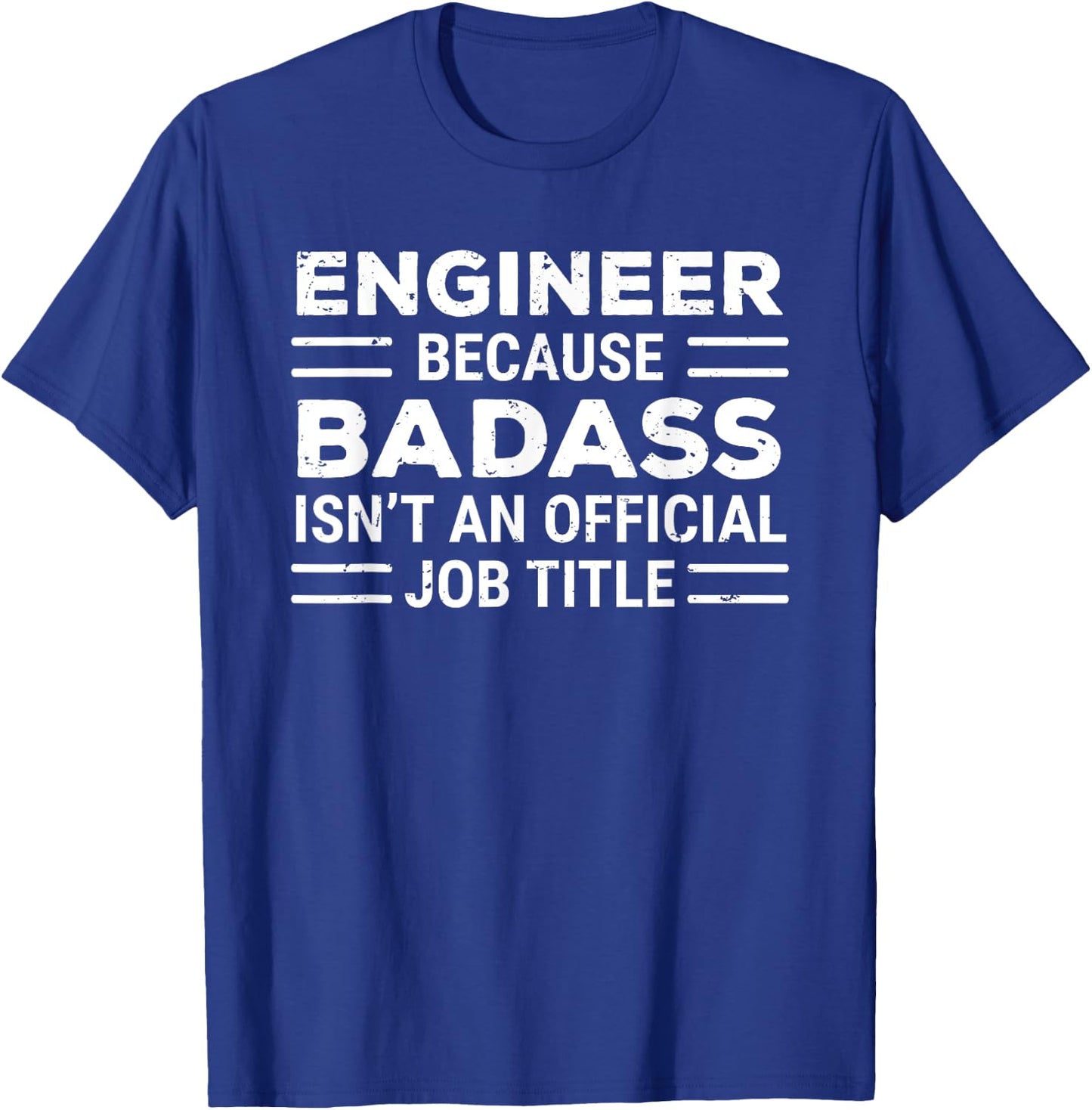 Engineer Because Badass Isn't An Official Job Title Funny T-Shirt - T-Shirt | Royal