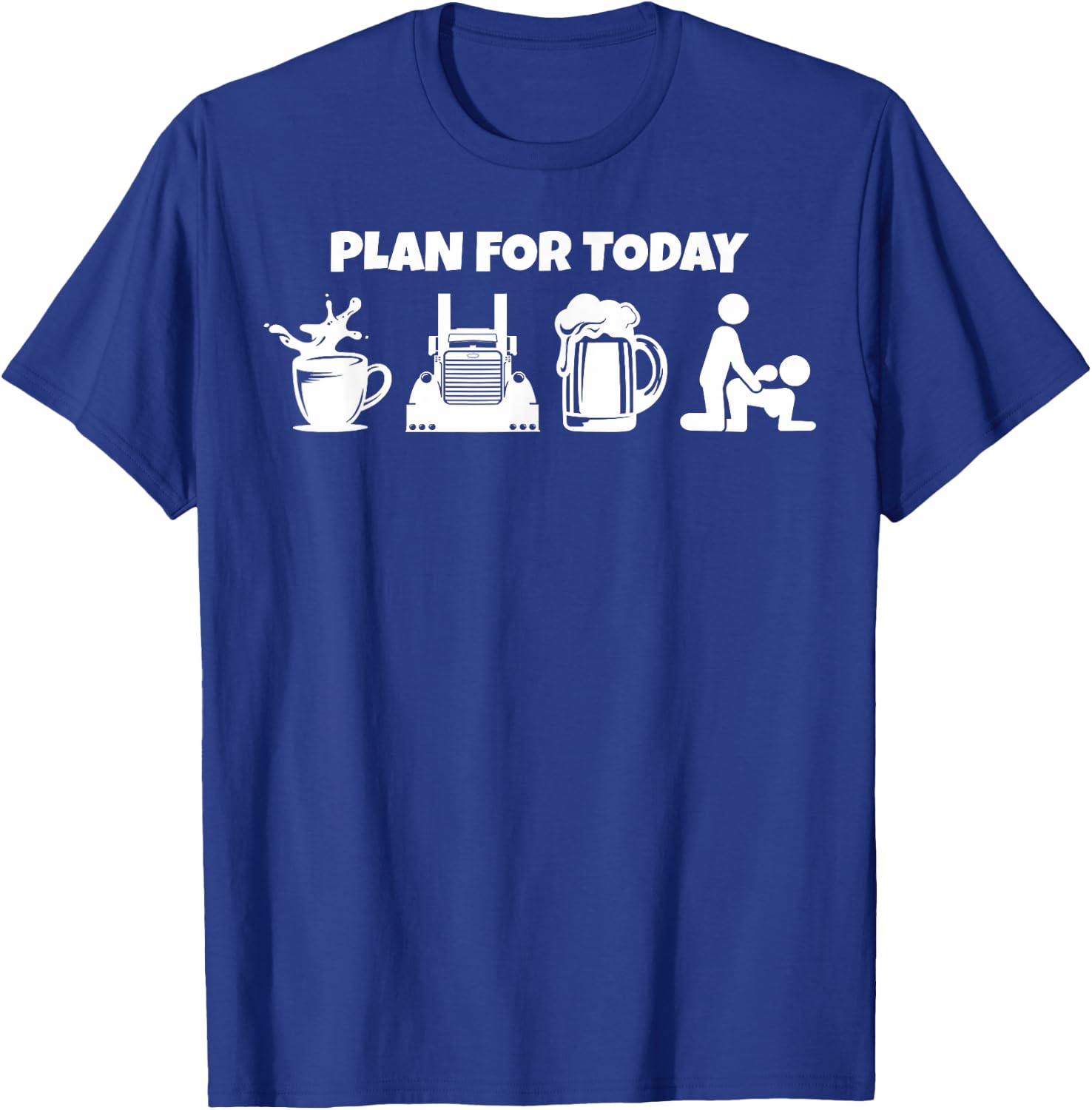 Plan For Today Coffee Truck Beer Funny Trucker Life T-Shirt - T-Shirt | Royal