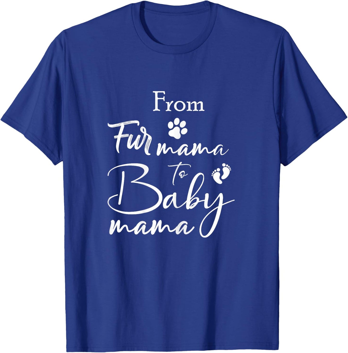From Fur Mama To Baby Mama Fur Mom To Baby Mom T-Shirt - T-Shirt | Royal