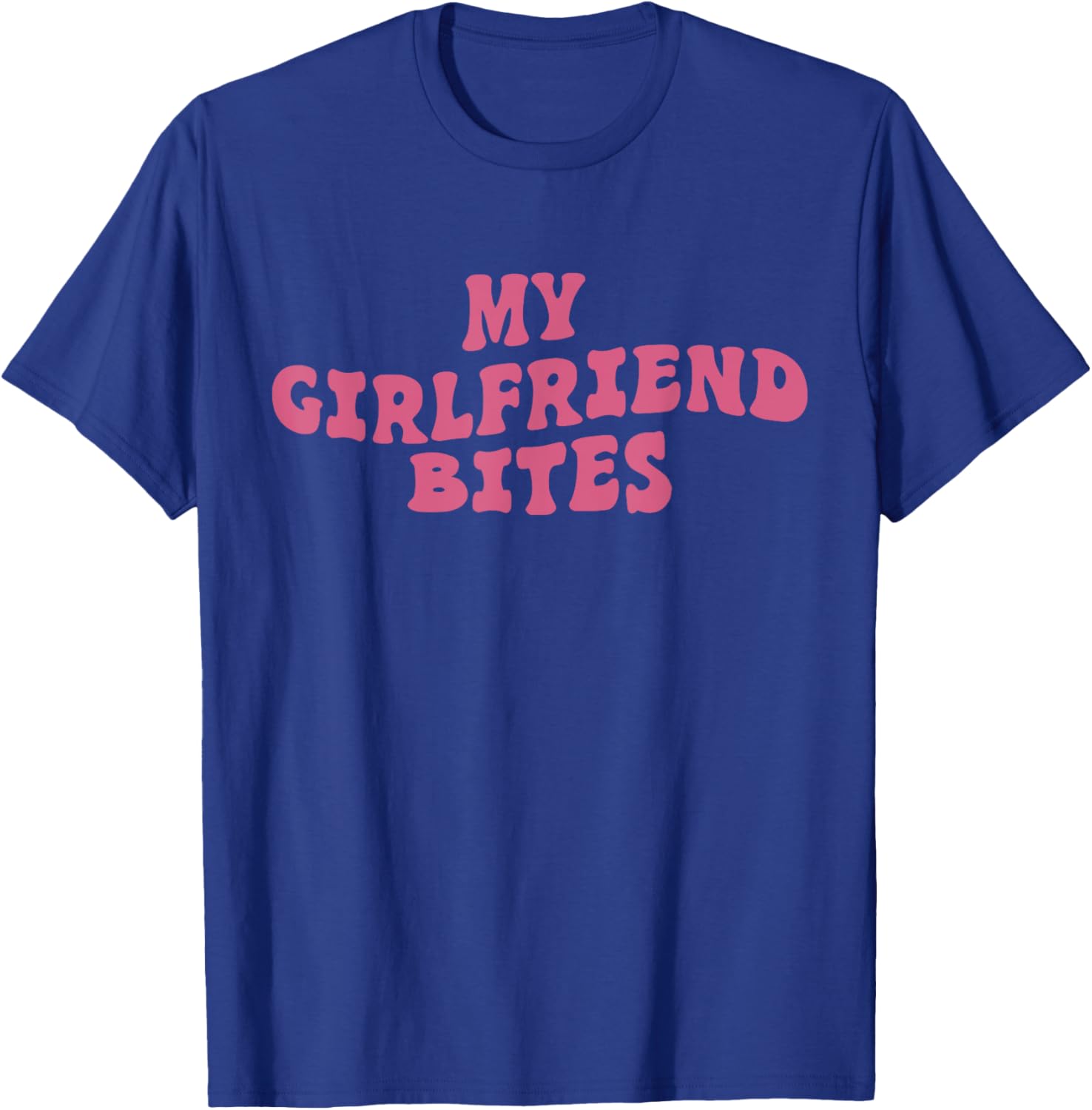My GF Bites Funny My Girlfriend Bites Shirt T-Shirt - T-Shirt | Royal