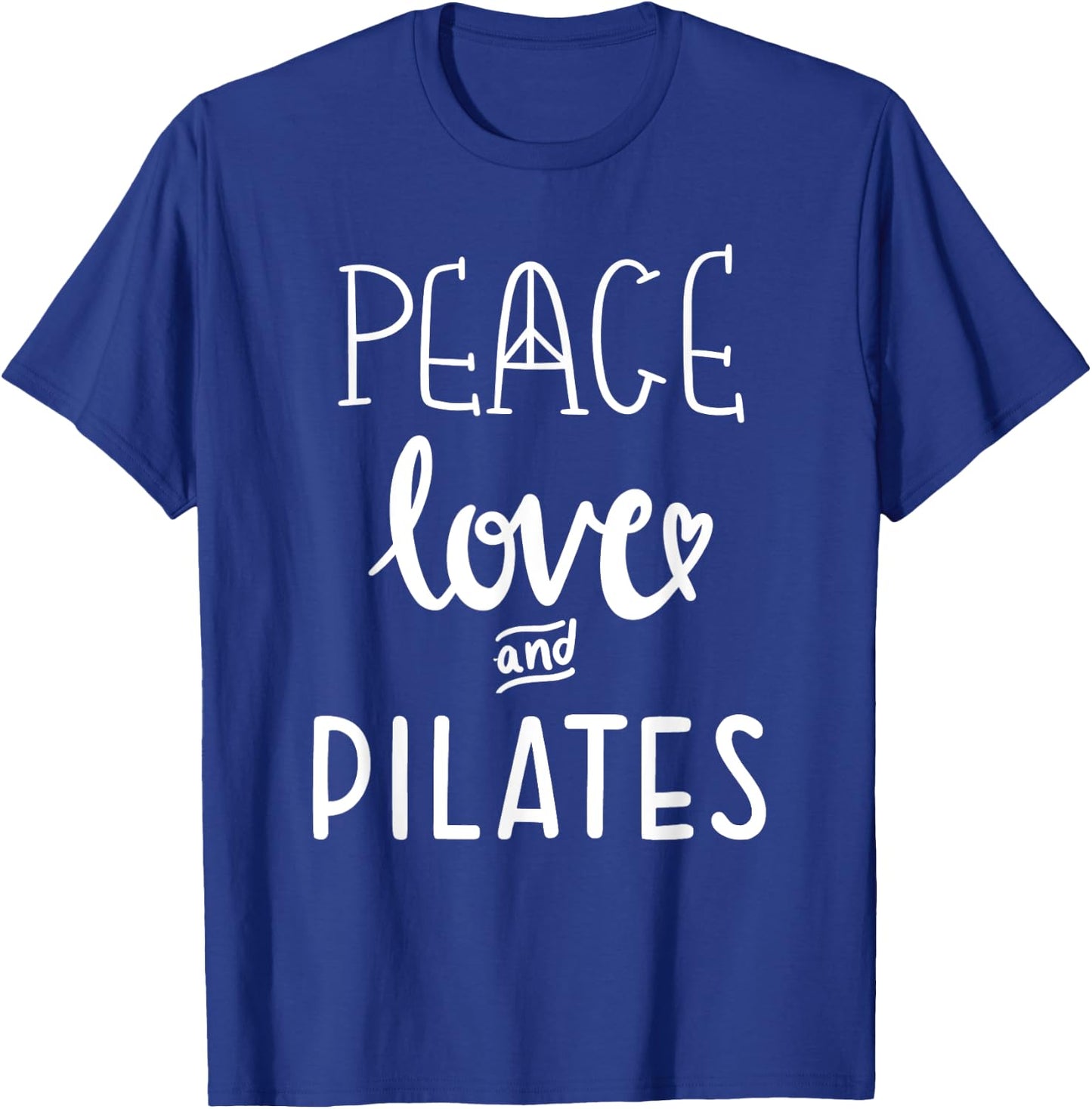 Peace Love and Pilates ,Women Live and Love Do Pilates T-Shirt - T-Shirt | Royal