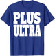 Plus Ultra Shirt - White Font T-Shirt - T-Shirt | Royal
