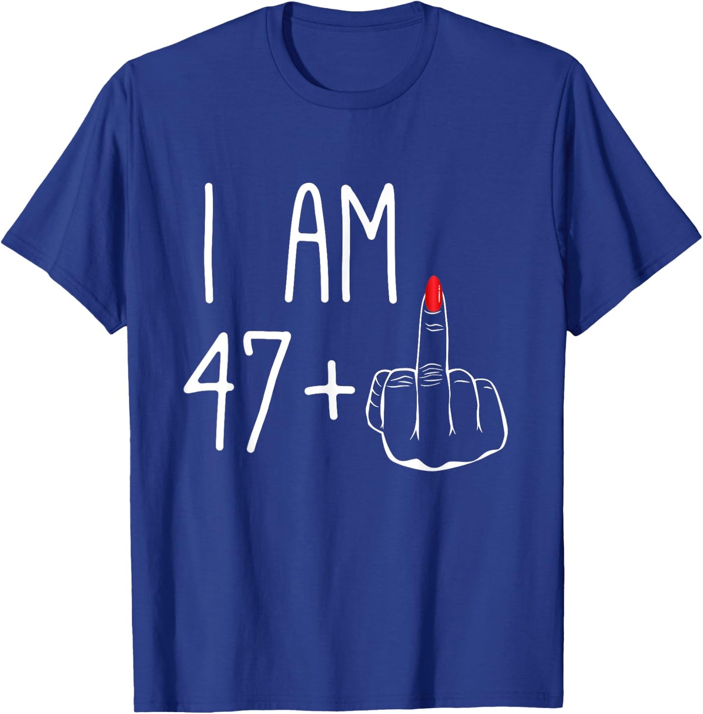 Funny 48e anniversaire pour femmes FCK : I Am 47 Plus 1 Middle Finger T-Shirt - T-Shirt | Royal