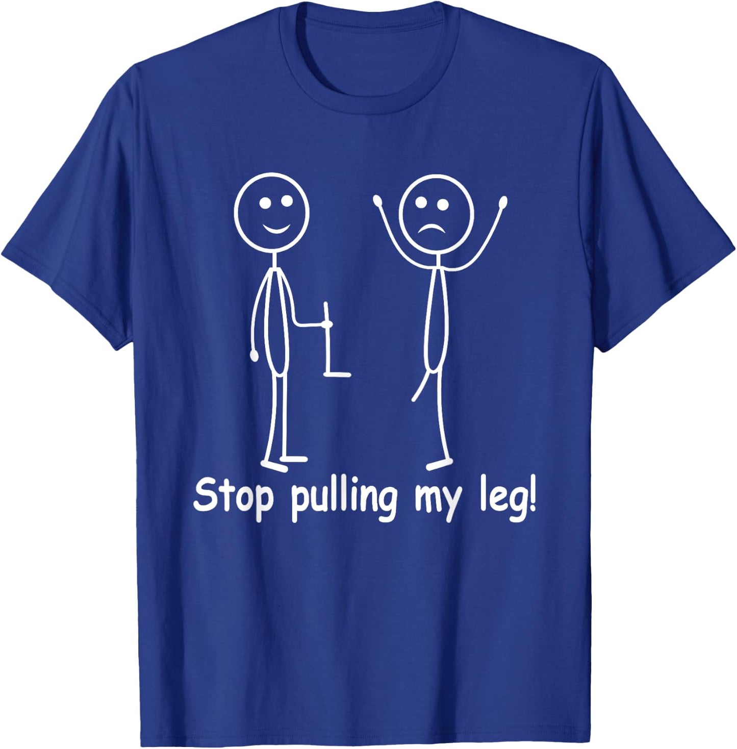Funny Stop Pulling My Leg Nice Unique Anti Bullying T-Shirt - T-Shirt | Royal