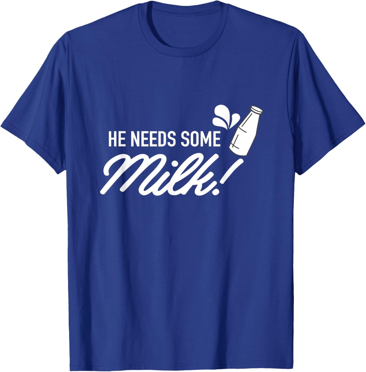 He Needs Some Milk - Funny Meme T-Shirt - T-Shirt | Royal