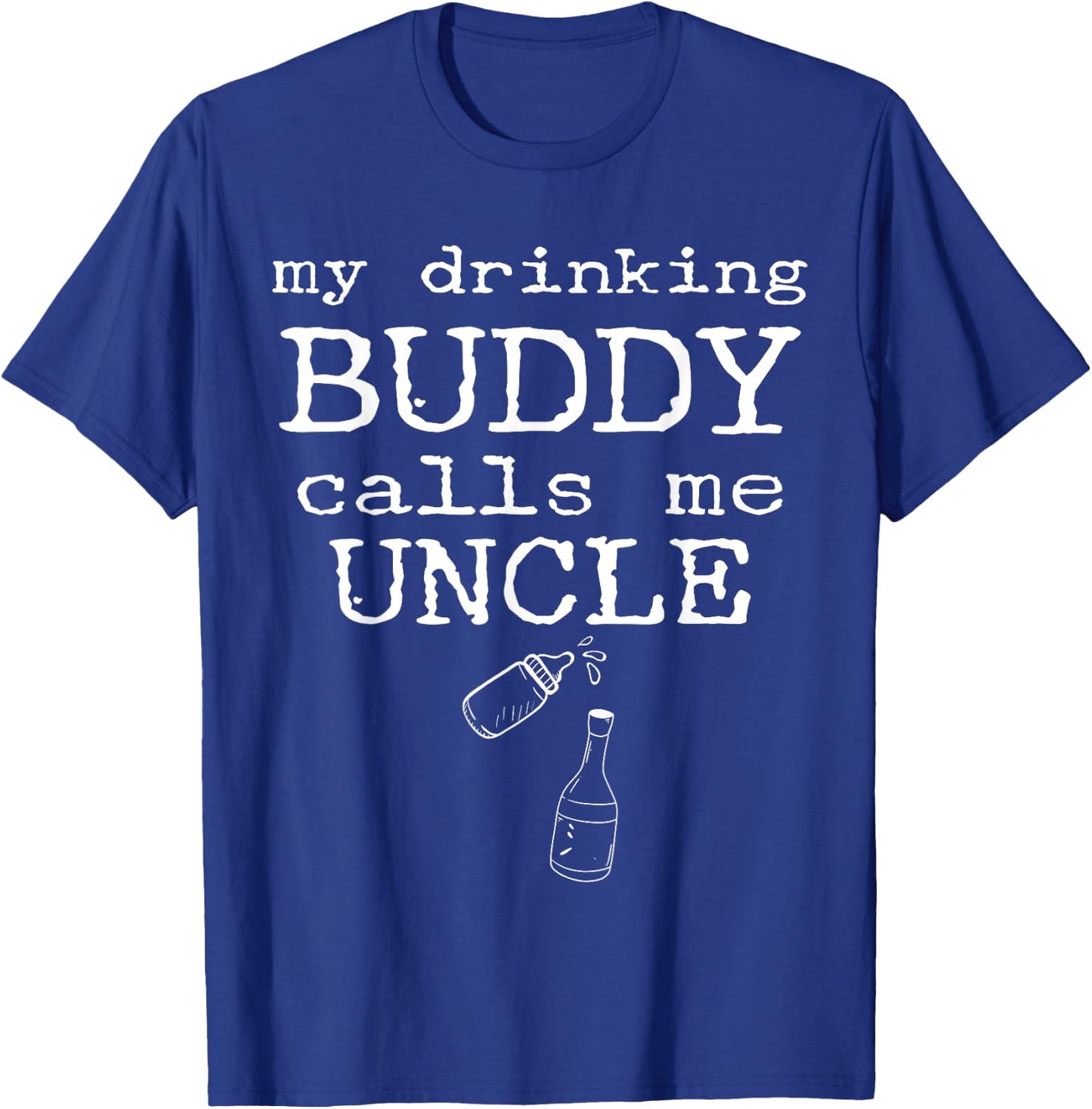 My Drinking Buddy Calls Me Uncle Funny Whiskey Beer Lover T-Shirt - T-Shirt | Royal