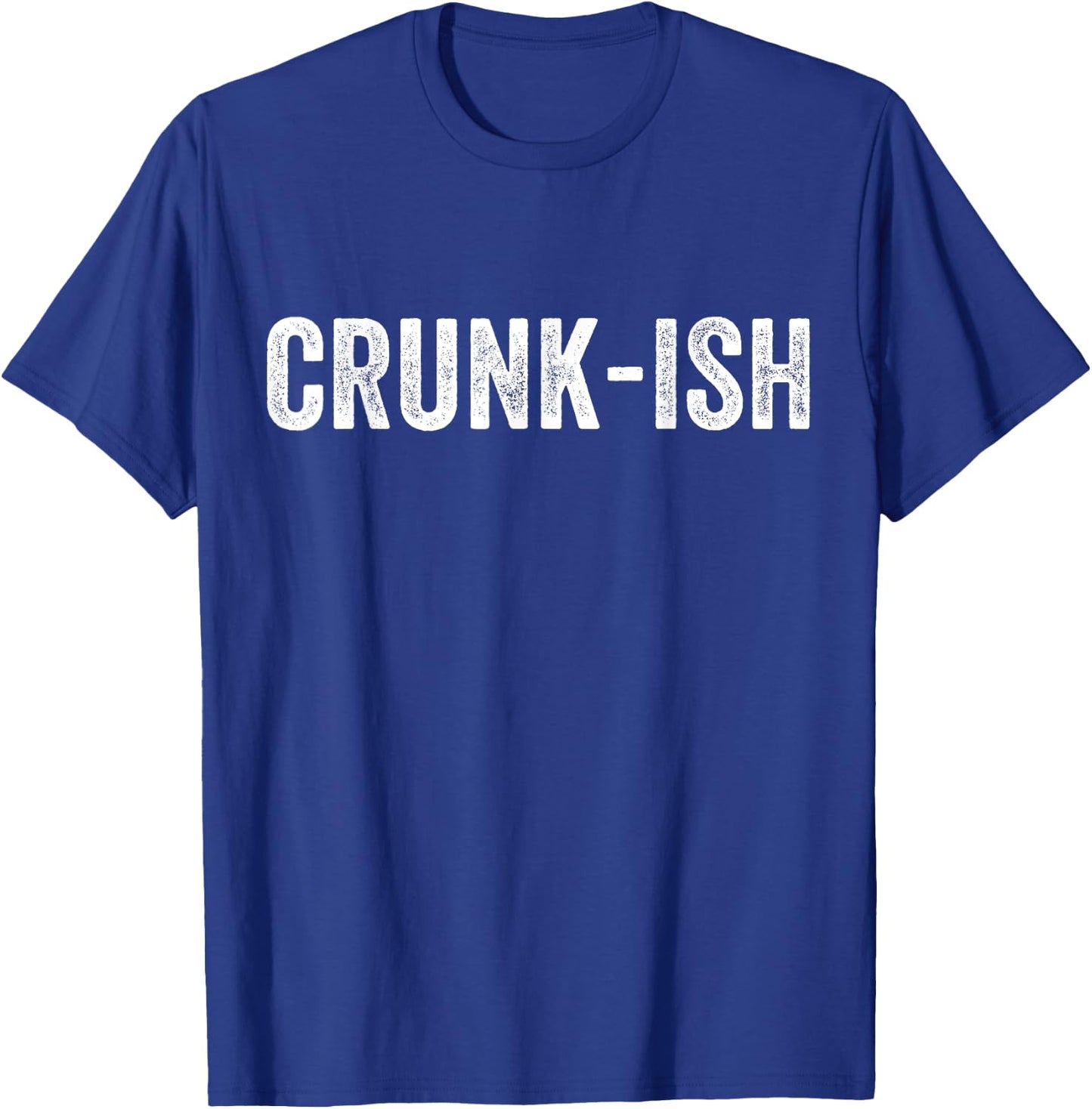 Crunk-ish for Rappers T-Shirt - T-Shirt | Royal