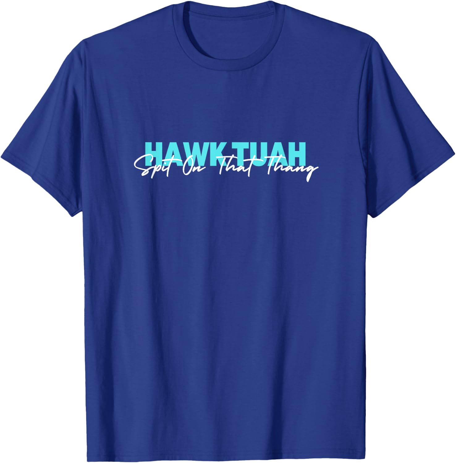 Hawk Tuah Spit On That Thang T-Shirt - T-Shirt | Royal