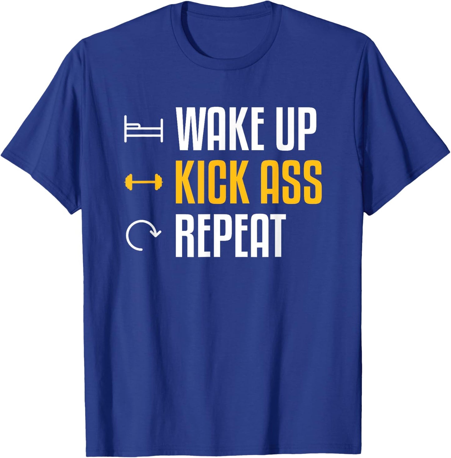 Wake Up Kick Ass Repeat Funny Workout Exercise Gym Fitness T-Shirt - T-Shirt | Royal
