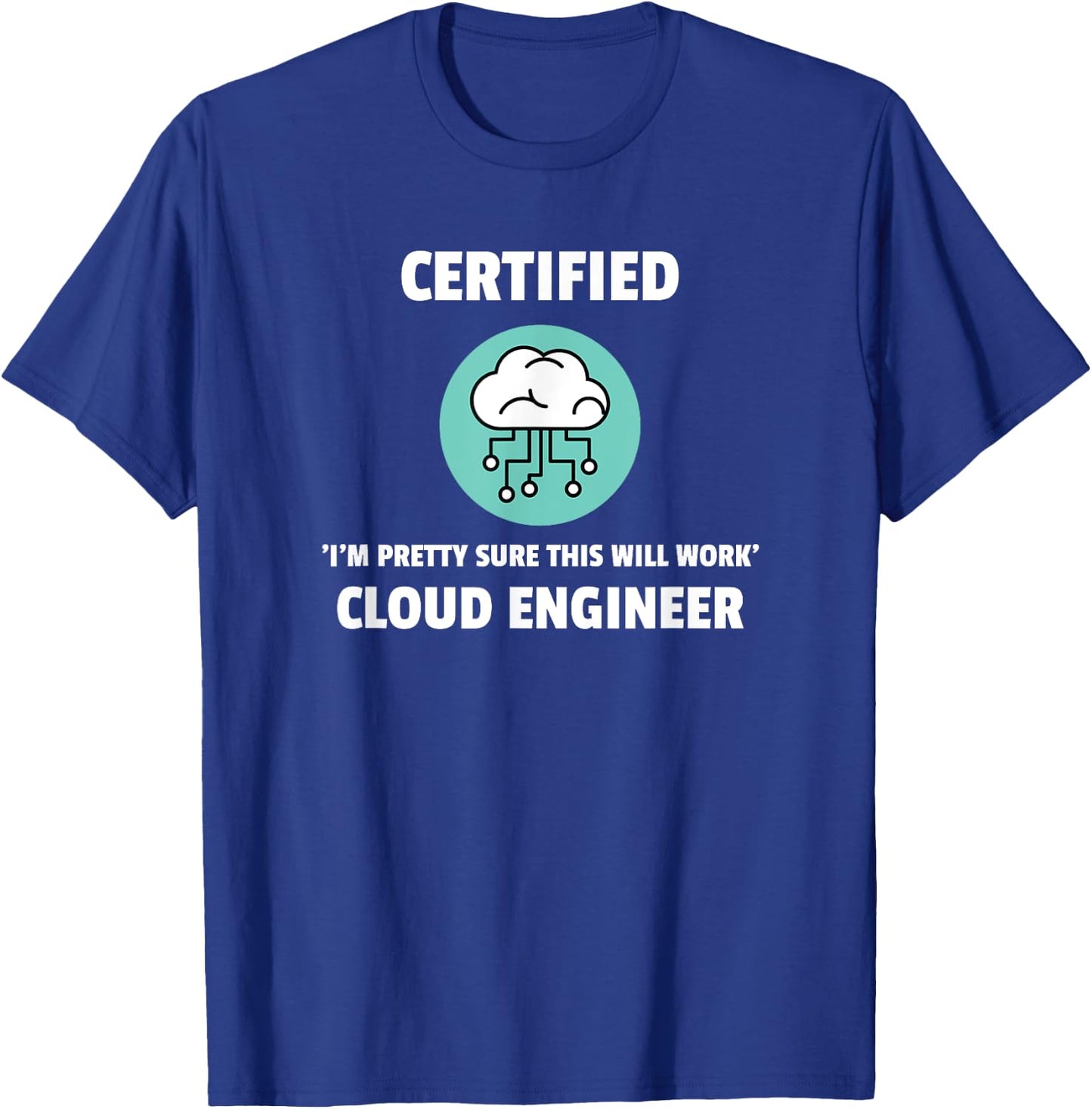 Funny Certified Cloud Engineer Software Engineering T-Shirt - T-Shirt | Royal