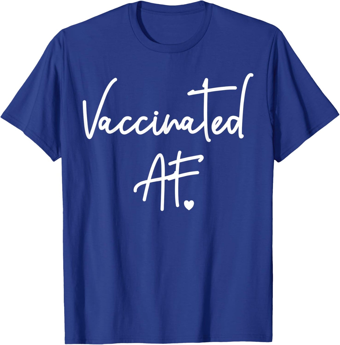 Funny Pro Vaccination Vaccinated AF Heart Shirt T-Shirt - T-Shirt | Royal